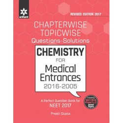 Chapterwise-Topicwise Questions-Solutions CHEMISTRY for Medical Entrances 2016-2005